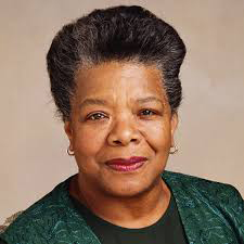 Maya Angelou (1928 – 2014)