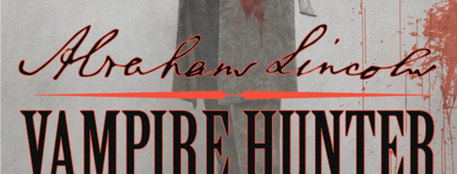 “Abraham Lincoln: Vampire Hunter,”